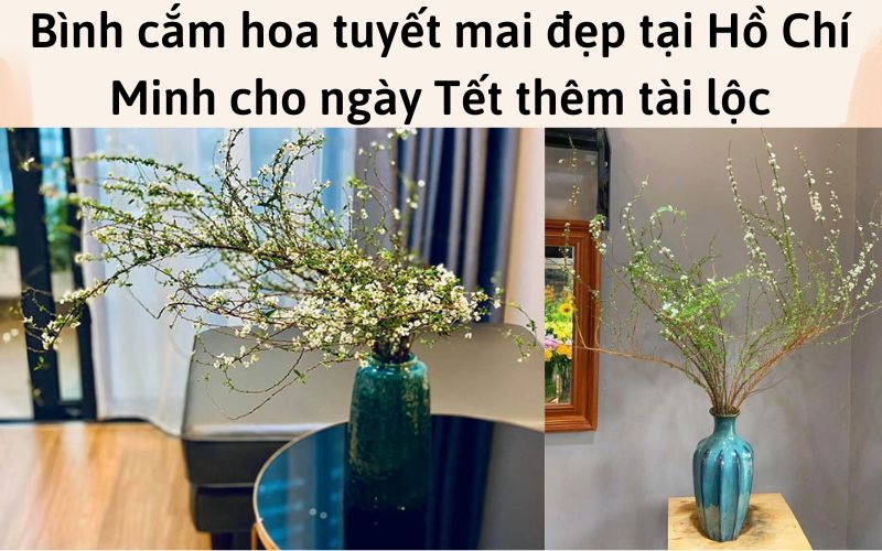 Bình cắm hoa tuyết mai đẹp tại Hồ Chí Minh cho ngày Tết thêm tài lộc