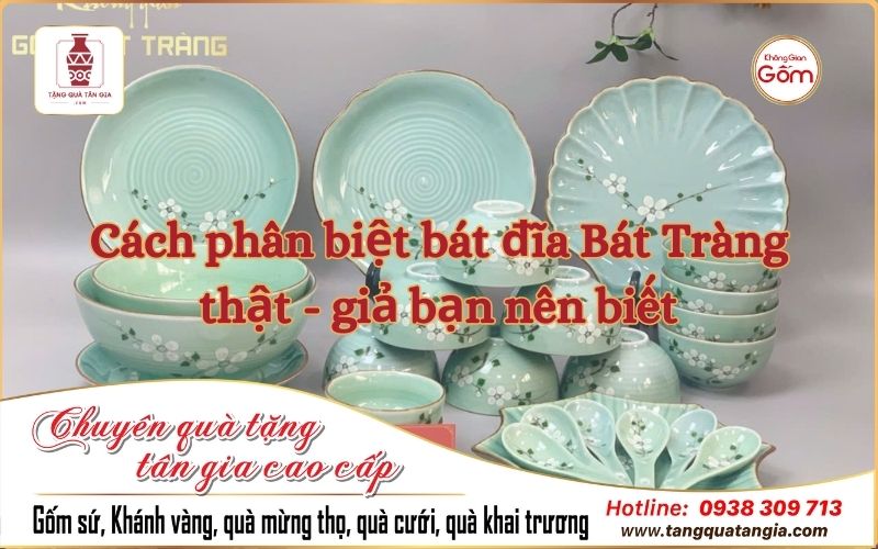 Cách phân biệt bát đĩa Bát Tràng thật - giả bạn nên biết