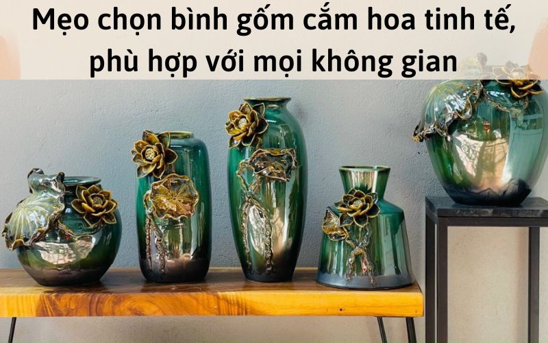 Mẹo chọn bình gốm cắm hoa tinh tế, phù hợp với mọi không gian