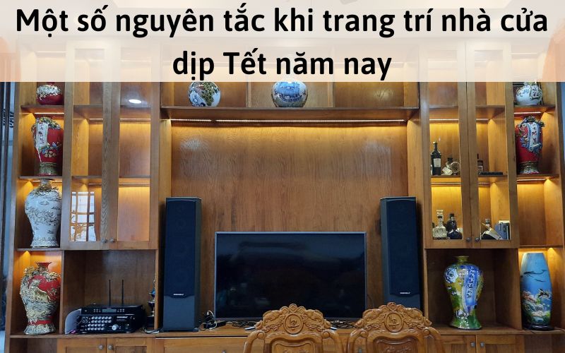 Một số nguyên tắc khi trang trí nhà cửa dịp Tết năm nay