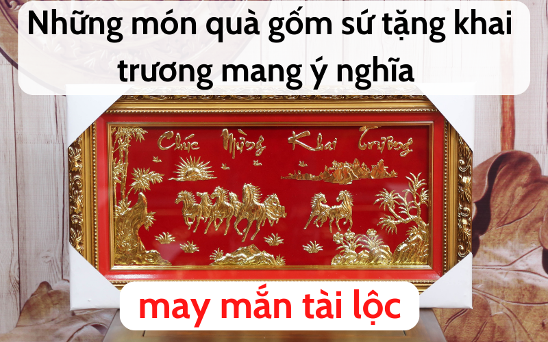 Những món quà gốm sứ tặng khai trương mang ý nghĩa may mắn tài lộc