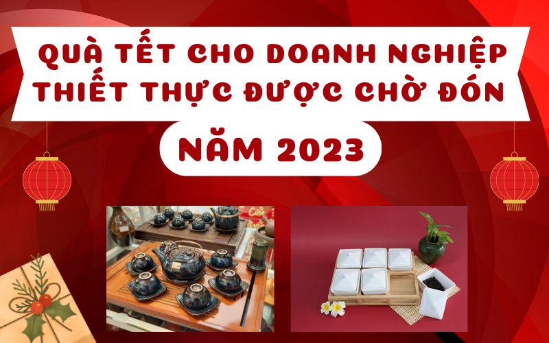 Quà Tết cho doanh nghiệp thiết thực được chờ đón năm 2023