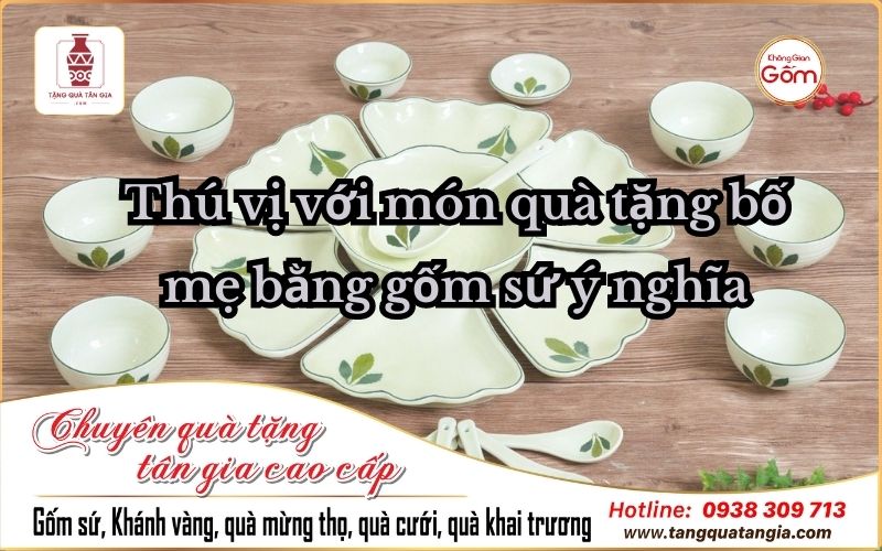 Thú vị với món quà tặng bố mẹ bằng gốm sứ ý nghĩa